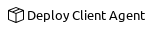 Deploy Client Agent